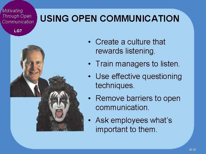 Motivating Through Open Communication USING OPEN COMMUNICATION LG 7 • Create a culture that