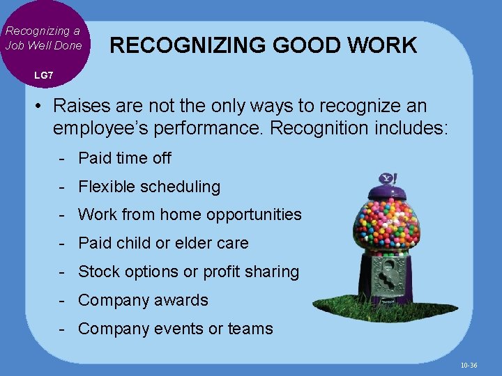 Recognizing a Job Well Done RECOGNIZING GOOD WORK LG 7 • Raises are not