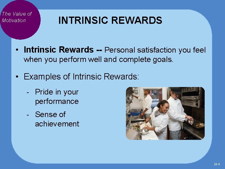 The Value of Motivation INTRINSIC REWARDS • Intrinsic Rewards -- Personal satisfaction you feel