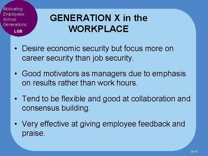 Motivating Employees Across Generations LG 8 GENERATION X in the WORKPLACE • Desire economic