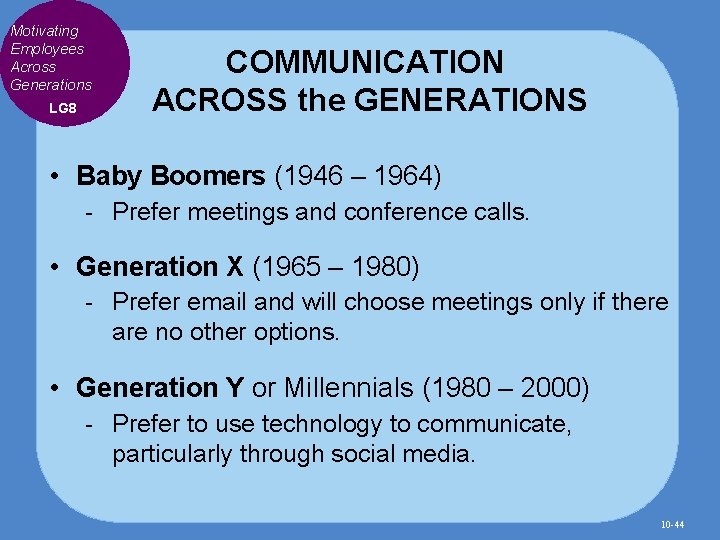 Motivating Employees Across Generations LG 8 COMMUNICATION ACROSS the GENERATIONS • Baby Boomers (1946