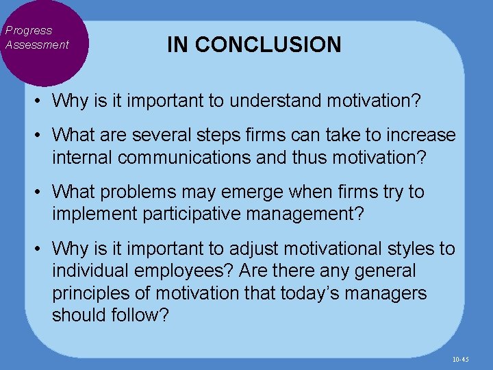 Progress Assessment IN CONCLUSION • Why is it important to understand motivation? • What