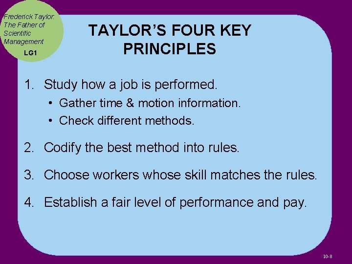 Frederick Taylor: The Father of Scientific Management LG 1 TAYLOR’S FOUR KEY PRINCIPLES 1.