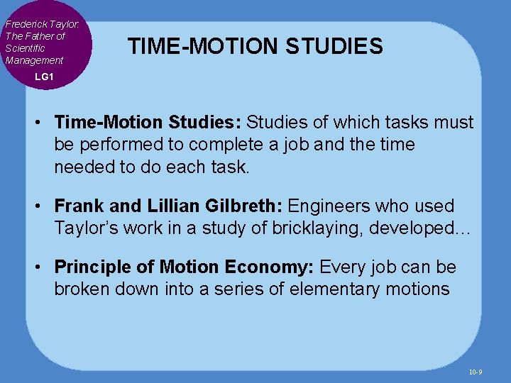 Frederick Taylor: The Father of Scientific Management TIME-MOTION STUDIES LG 1 • Time-Motion Studies: