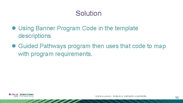 Solution ● Using Banner Program Code in the template descriptions ● Guided Pathways program