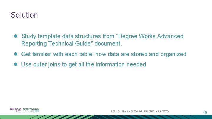 Solution ● Study template data structures from “Degree Works Advanced Reporting Technical Guide” document.