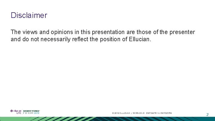 Disclaimer The views and opinions in this presentation are those of the presenter and