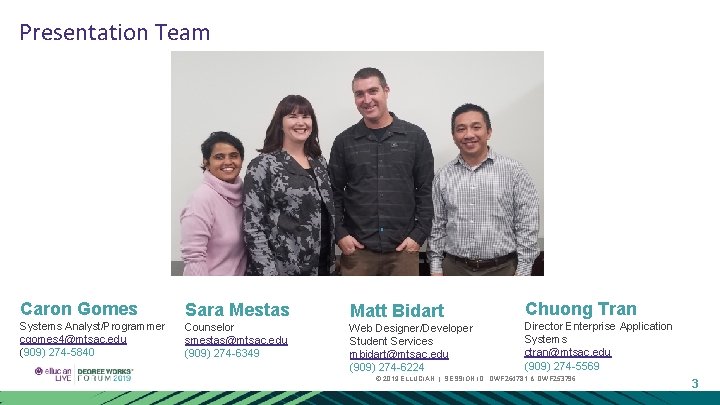 Presentation Team Caron Gomes Sara Mestas Systems Analyst/Programmer cgomes 4@mtsac. edu (909) 274 -5840