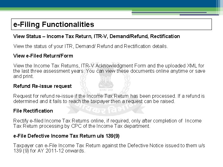 e-Filing Functionalities View Status – Income Tax Return, ITR-V, Demand/Refund, Rectification View the status