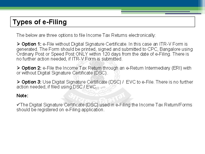 Types of e-Filing The below are three options to file Income Tax Returns electronically: