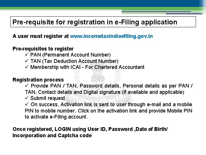 Pre-requisite for registration in e-Filing application A user must register at www. incometaxindiaefiling. gov.