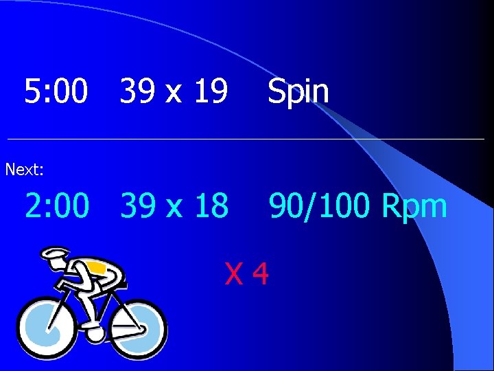 5: 00 39 x 19 Spin Next: 2: 00 39 x 18 90/100 Rpm