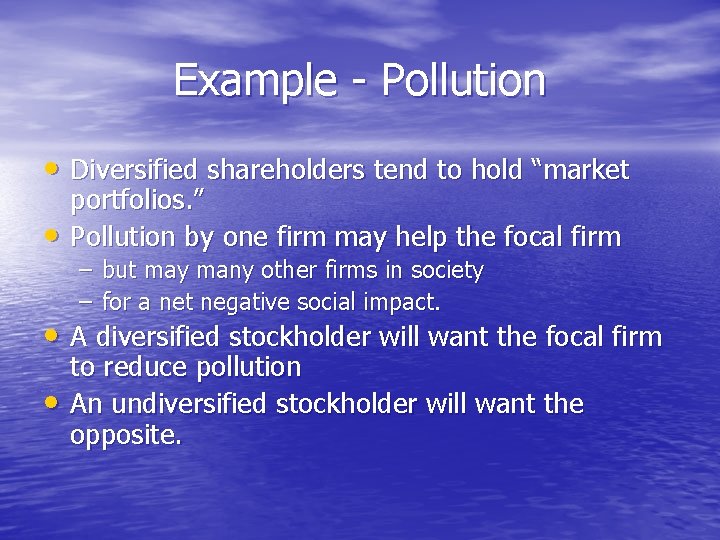 Example - Pollution • Diversified shareholders tend to hold “market • portfolios. ” Pollution Example - Pollution • Diversified shareholders tend to hold “market • portfolios. ” Pollution