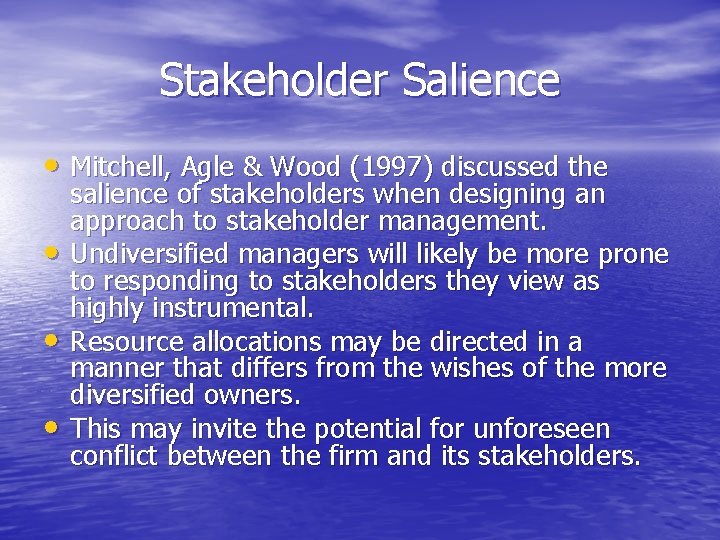 Stakeholder Salience • Mitchell, Agle & Wood (1997) discussed the • • • salience Stakeholder Salience • Mitchell, Agle & Wood (1997) discussed the • • • salience