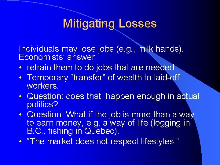 Mitigating Losses Individuals may lose jobs (e. g. , milk hands). Economists’ answer: •