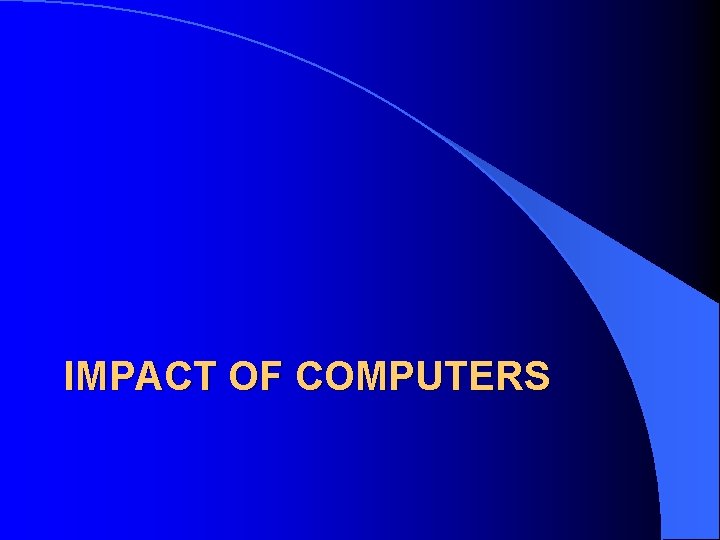 IMPACT OF COMPUTERS 