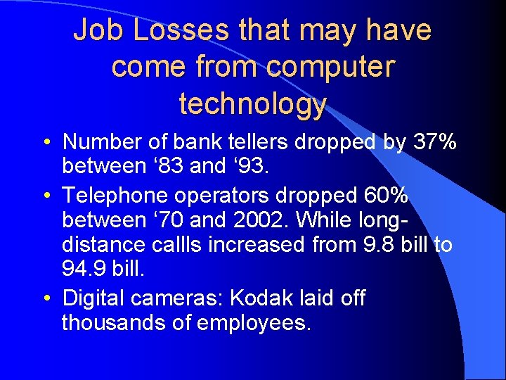 Job Losses that may have come from computer technology • Number of bank tellers
