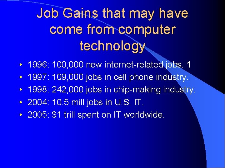 Job Gains that may have come from computer technology • • • 1996: 100,
