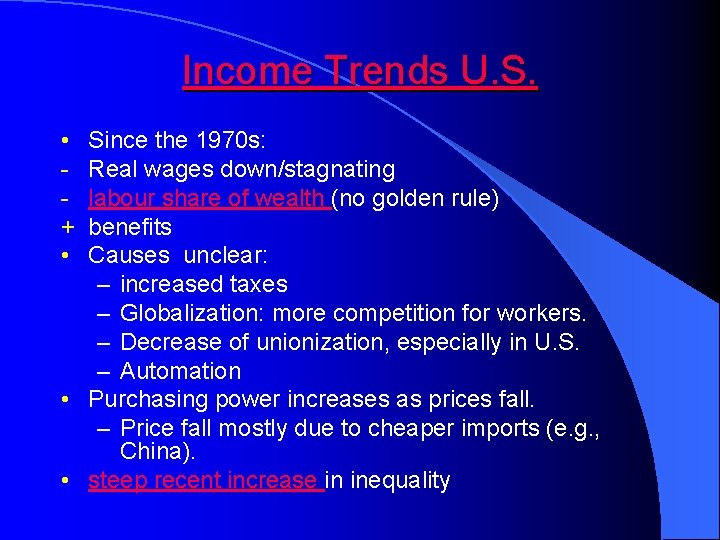 Income Trends U. S. • + • Since the 1970 s: Real wages down/stagnating