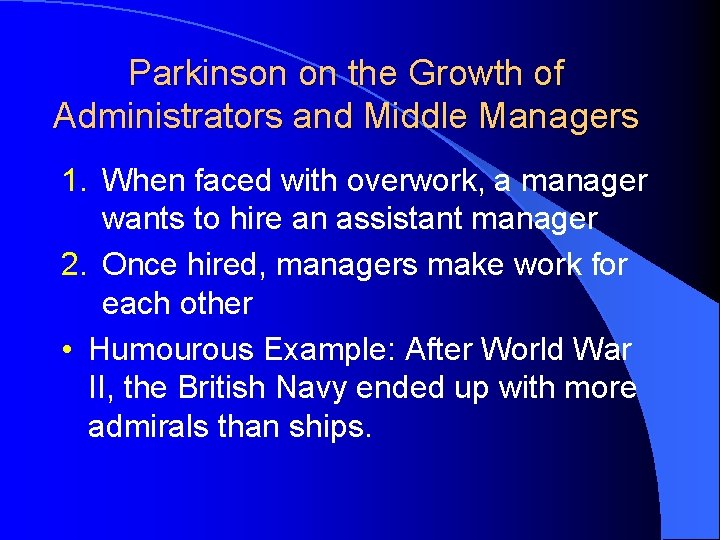 Parkinson on the Growth of Administrators and Middle Managers 1. When faced with overwork,