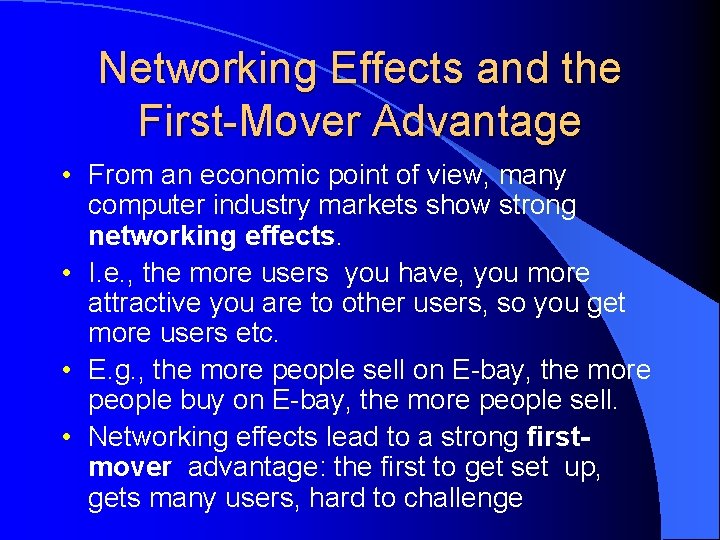 Networking Effects and the First-Mover Advantage • From an economic point of view, many