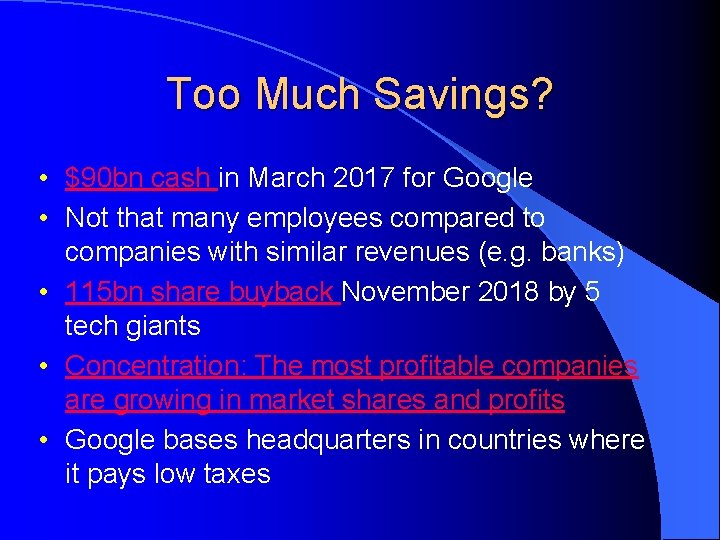 Too Much Savings? • $90 bn cash in March 2017 for Google • Not