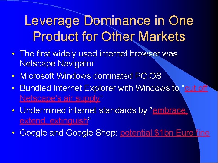 Leverage Dominance in One Product for Other Markets • The first widely used internet