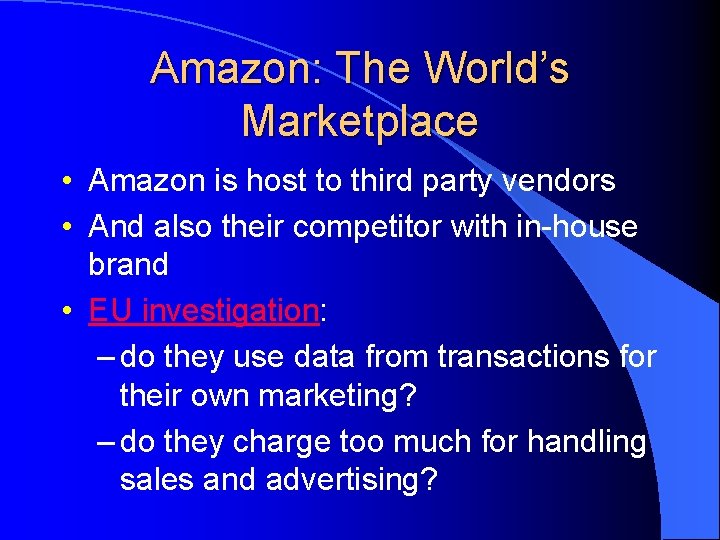 Amazon: The World’s Marketplace • Amazon is host to third party vendors • And