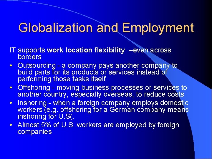 Globalization and Employment IT supports work location flexibility –even across borders • Outsourcing -