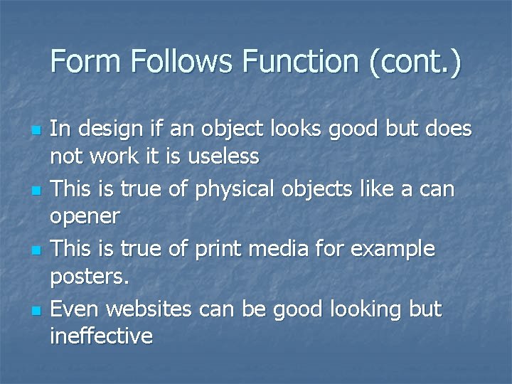 Form Follows Function (cont. ) n n In design if an object looks good