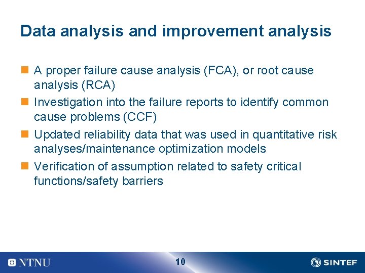 Data analysis and improvement analysis n A proper failure cause analysis (FCA), or root