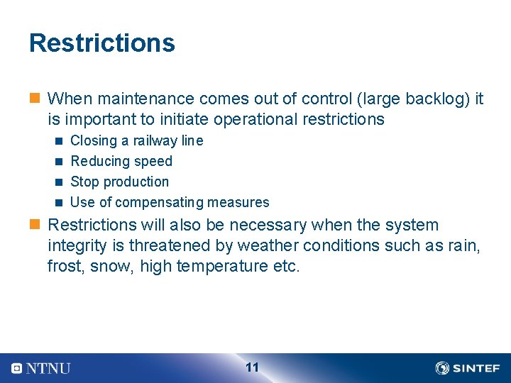 Restrictions n When maintenance comes out of control (large backlog) it is important to