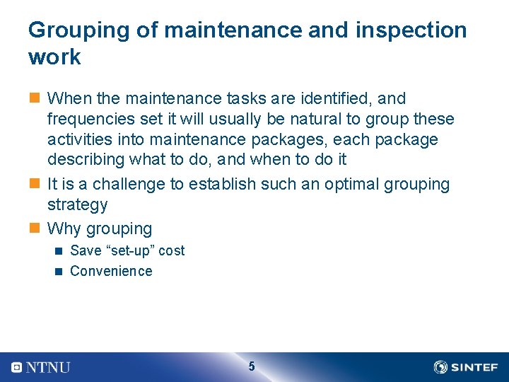 Grouping of maintenance and inspection work n When the maintenance tasks are identified, and