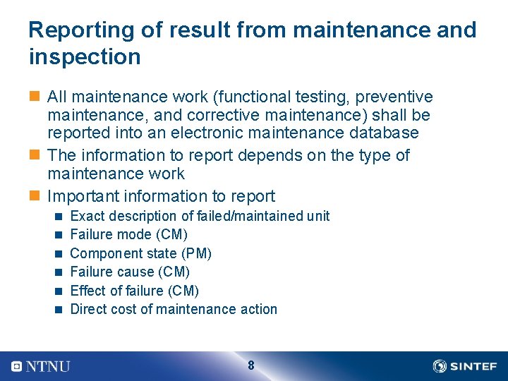 Reporting of result from maintenance and inspection n All maintenance work (functional testing, preventive
