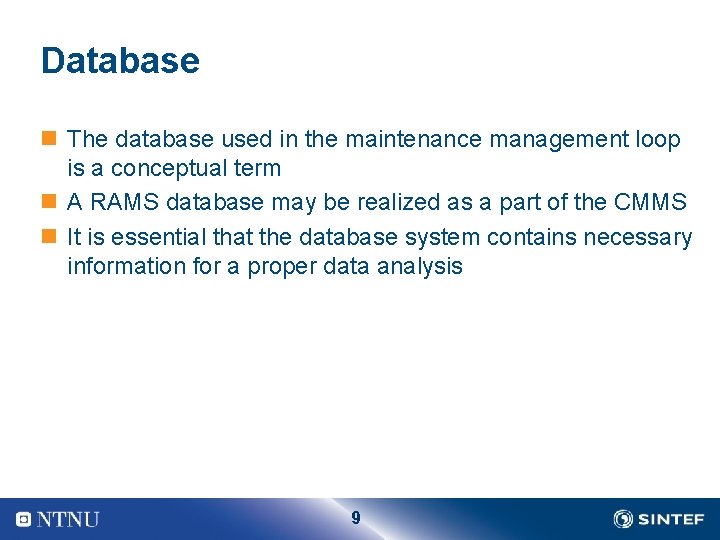 Database n The database used in the maintenance management loop is a conceptual term