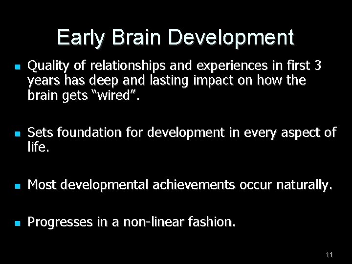 Early Brain Development n n Quality of relationships and experiences in first 3 years