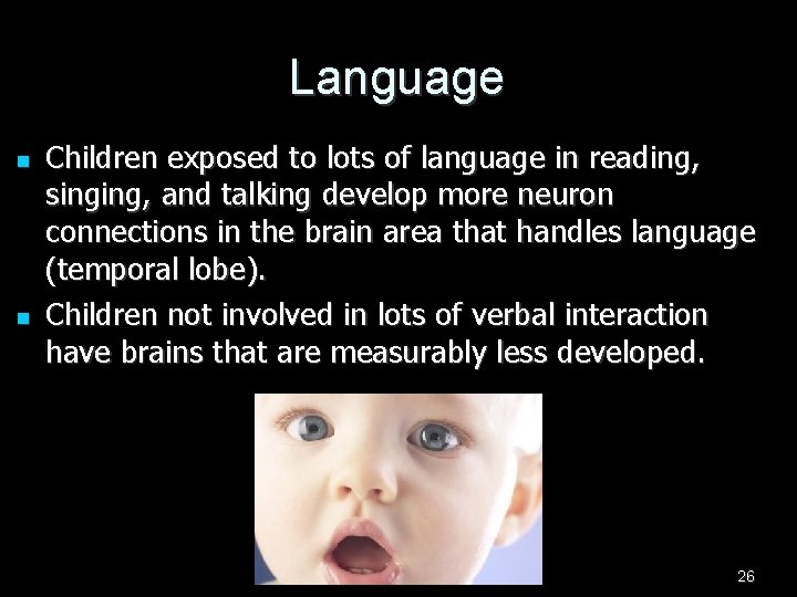 Language n n Children exposed to lots of language in reading, singing, and talking