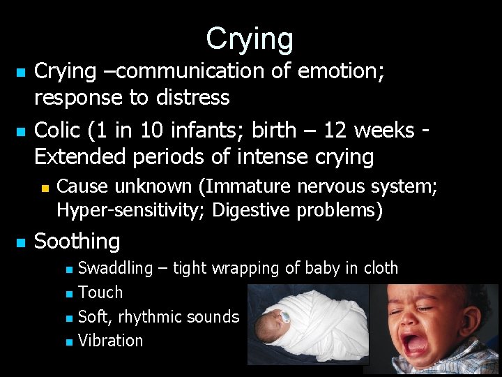 Crying n n Crying –communication of emotion; response to distress Colic (1 in 10