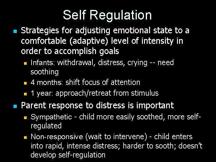Self Regulation n Strategies for adjusting emotional state to a comfortable (adaptive) level of