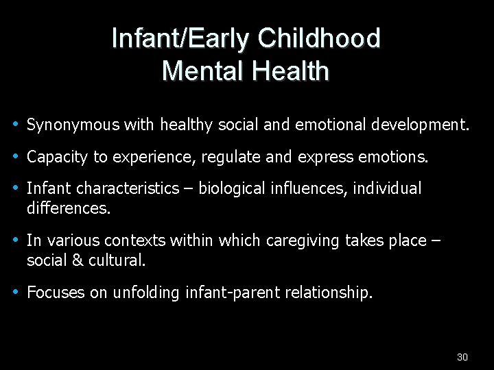 Infant/Early Childhood Mental Health • Synonymous with healthy social and emotional development. • Capacity