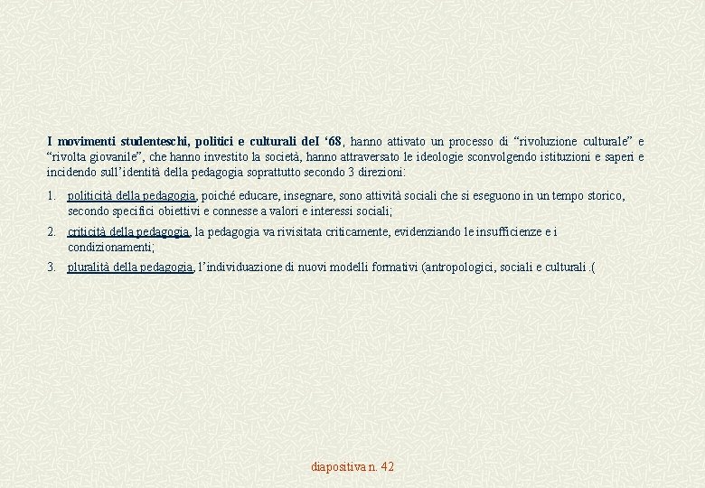 I movimenti studenteschi, politici e culturali de. I ‘ 68, hanno attivato un processo