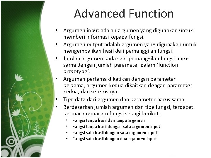 Advanced Function • Argumen input adalah argumen yang digunakan untuk memberi informasi kepada fungsi.