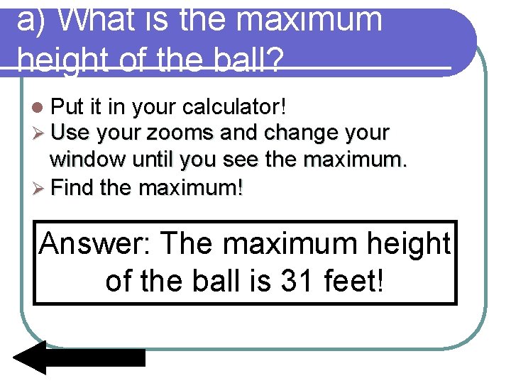 a) What is the maximum height of the ball? l Put it in your a) What is the maximum height of the ball? l Put it in your