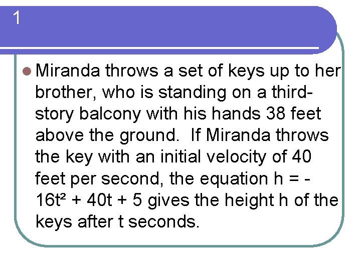 1 l Miranda throws a set of keys up to her brother, who is 1 l Miranda throws a set of keys up to her brother, who is