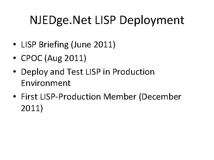 NJEDge. Net LISP Deployment • LISP Briefing (June 2011) • CPOC (Aug 2011) •
