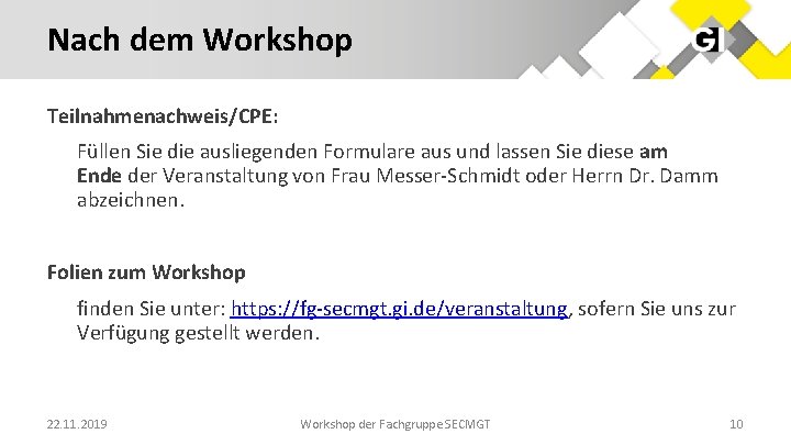 Nach dem Workshop Teilnahmenachweis/CPE: Füllen Sie die ausliegenden Formulare aus und lassen Sie diese