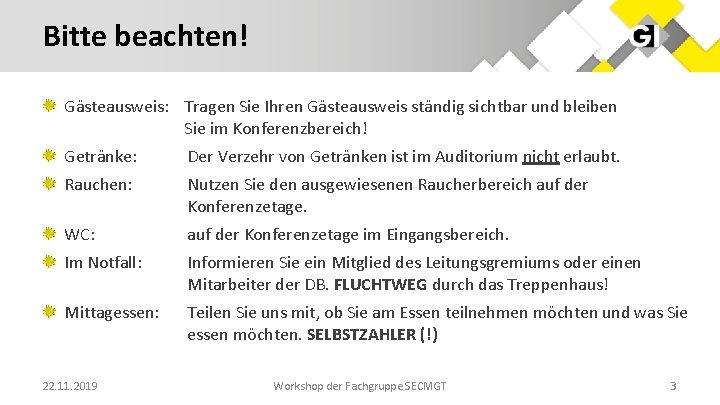 Bitte beachten! Gästeausweis: Tragen Sie Ihren Gästeausweis ständig sichtbar und bleiben Sie im Konferenzbereich!