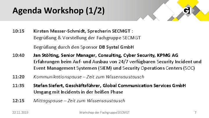 Agenda Workshop (1/2) 10: 15 Kirsten Messer-Schmidt, Sprecherin SECMGT : Begrüßung & Vorstellung der