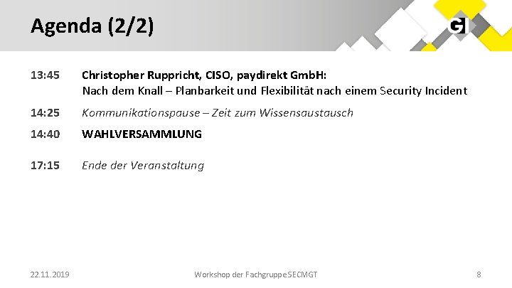 Agenda (2/2) 13: 45 Christopher Ruppricht, CISO, paydirekt Gmb. H: Nach dem Knall –