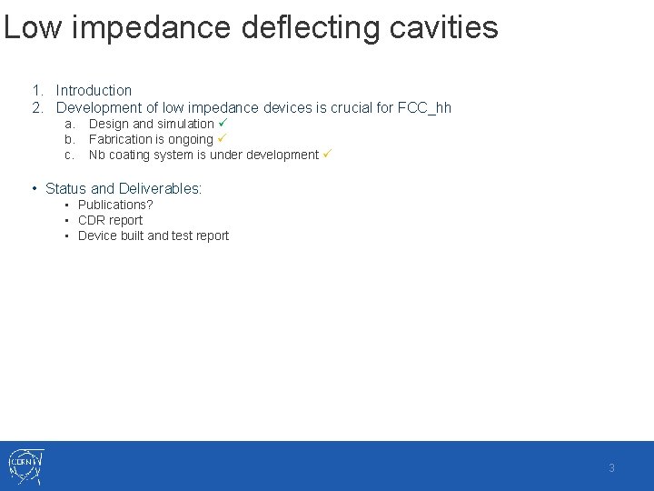 Low impedance deflecting cavities 1. Introduction 2. Development of low impedance devices is crucial